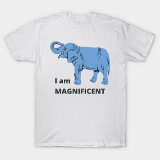 I Am Magnificent - Cute Elephant T-Shirt